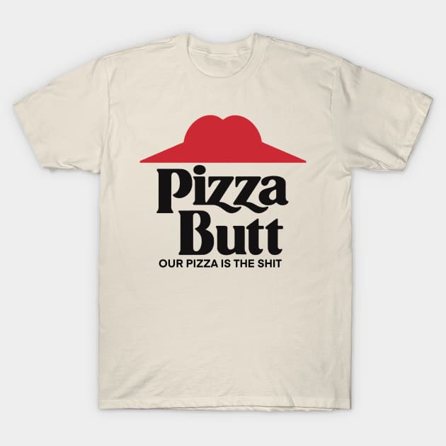 Pizza Butt T-Shirt by StevenBaucom